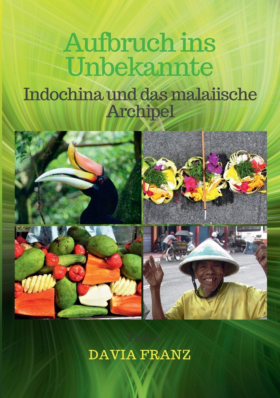 Aufbruch ins Unbekannte: Indochina und das malaiische Archipel