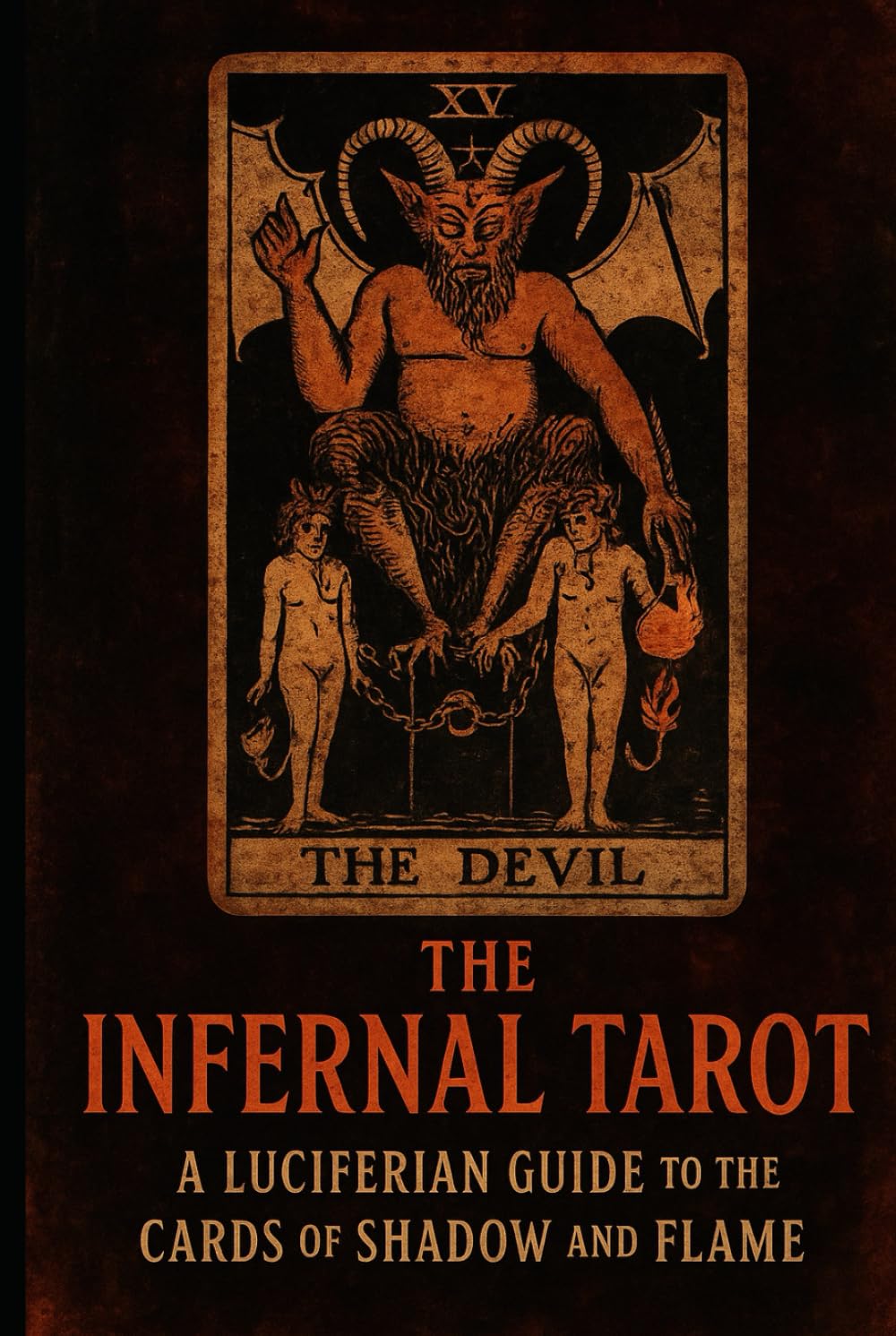The Infernal Tarot: A Luciferian Guide to the Cards of Shadow and Flame