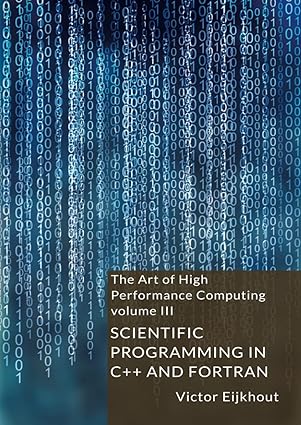 The Art of HPC, volume 3:Scientific Programming in C++ and Fortran