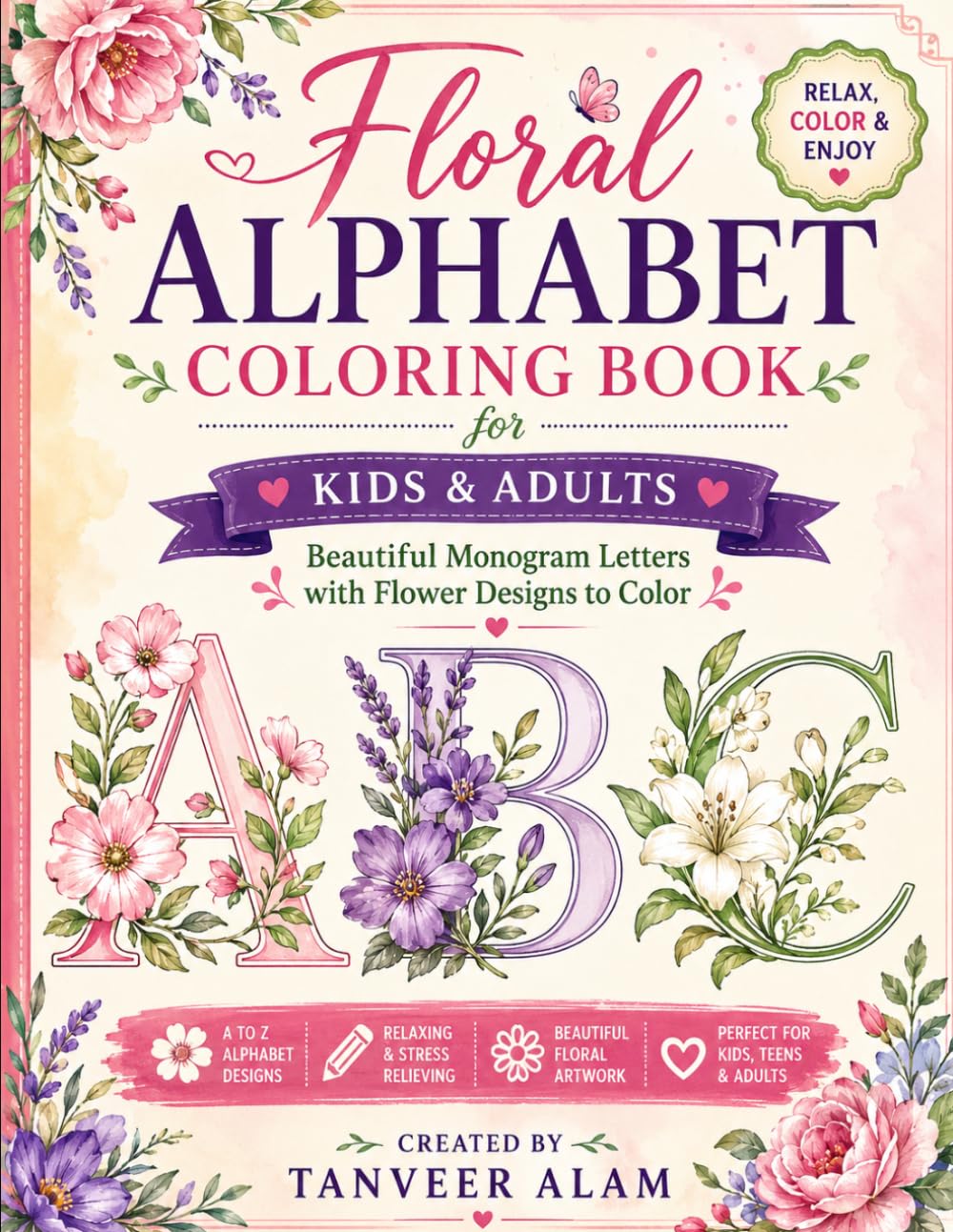 Floral Alphabet Coloring Book for Kids & Adults: Beautiful Monogram Letters with Flower Designs to Color