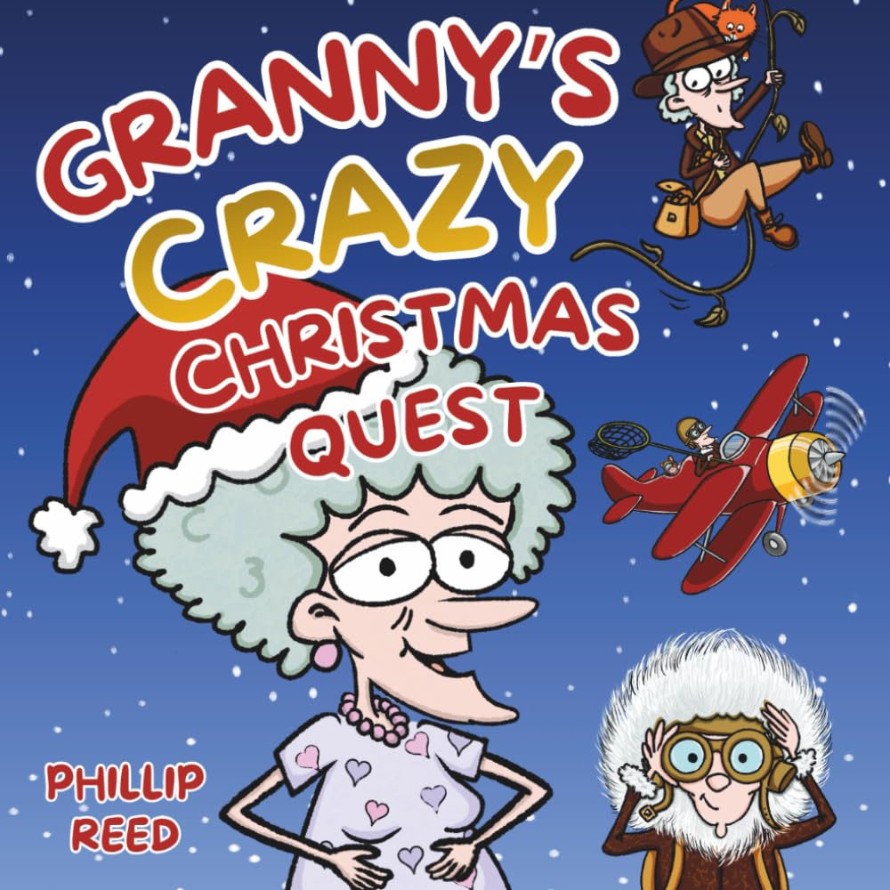Granny's Crazy Christmas Quest (A Gran Adventure - hilarious rhyming verse children's books for 3-6 year olds)
