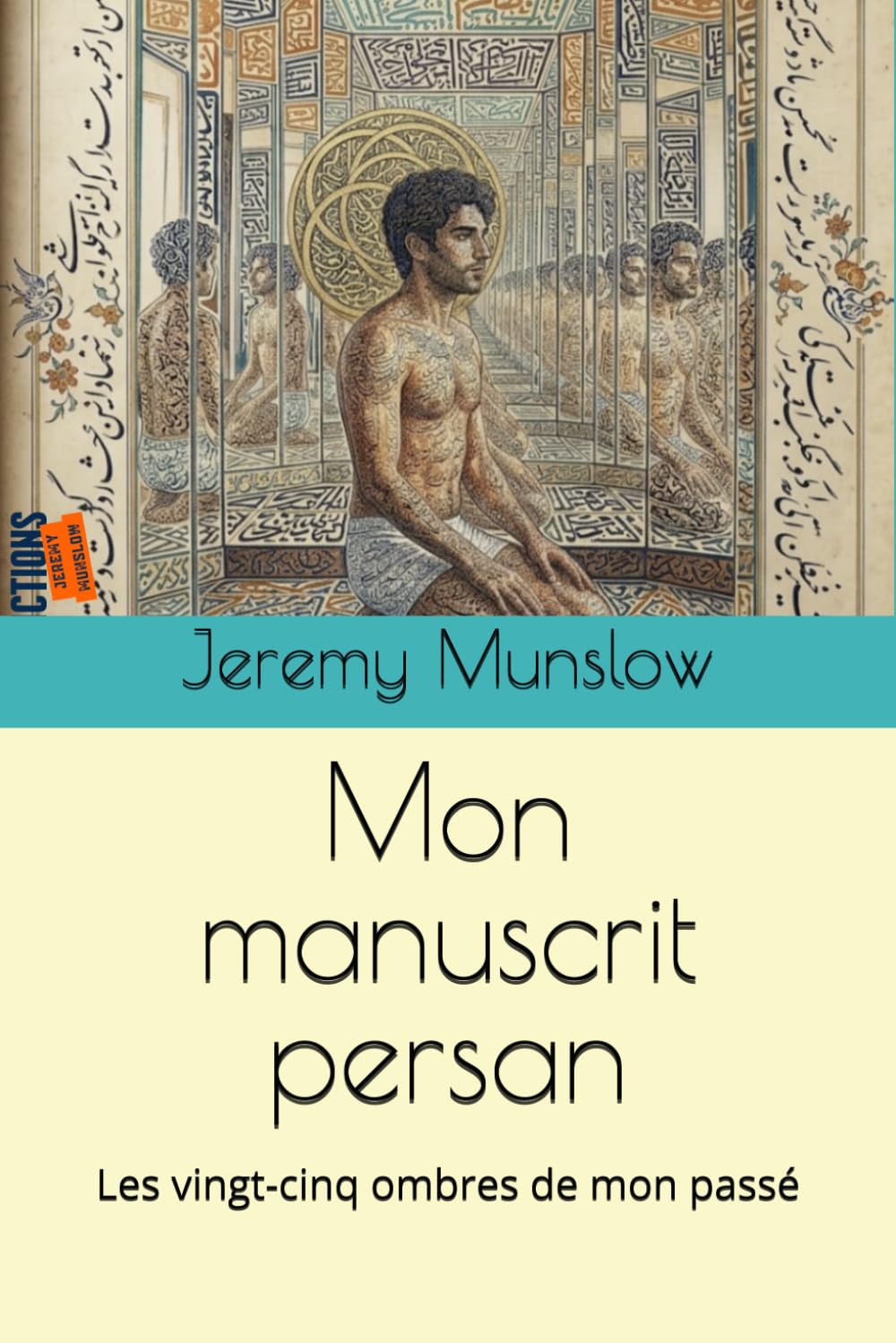 Mon manuscrit persan: Les vingt-cinq ombres de mon passé