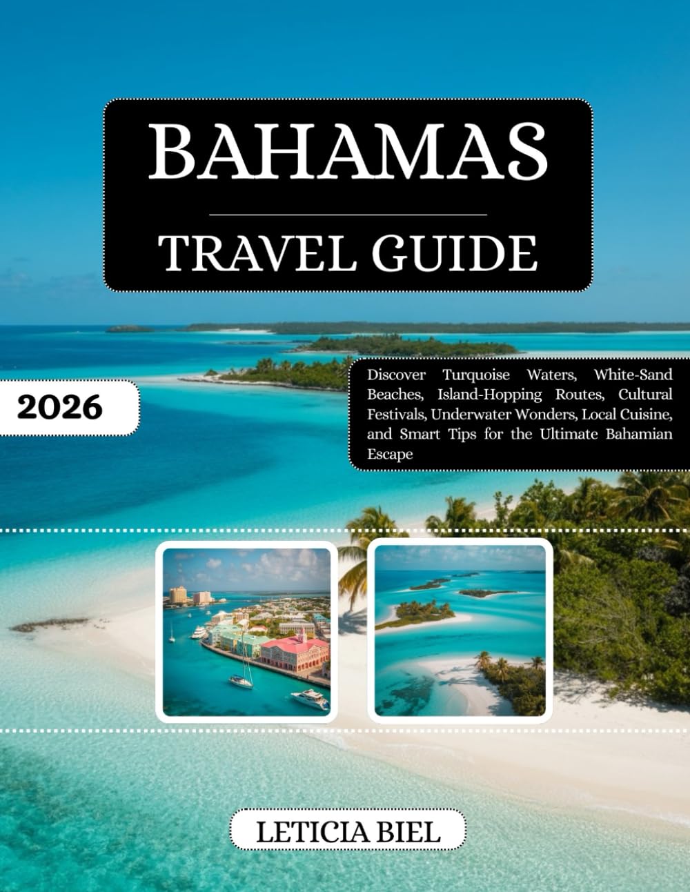 Bahamas Travel Guide 2026: Discover Turquoise Waters, White-Sand Beaches, Island-Hopping Routes, Cultural Festivals, Underwater Wonders, Local Cuisine, and Smart Tips for the Ultimate Bahamian Escape