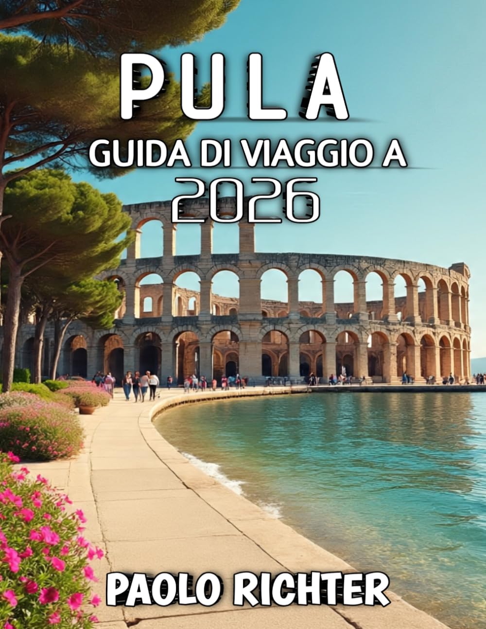 Pula Guida Di Viaggio 2026: Scopri le meraviglie antiche e le bellezze costiere della costa adriatica croata.