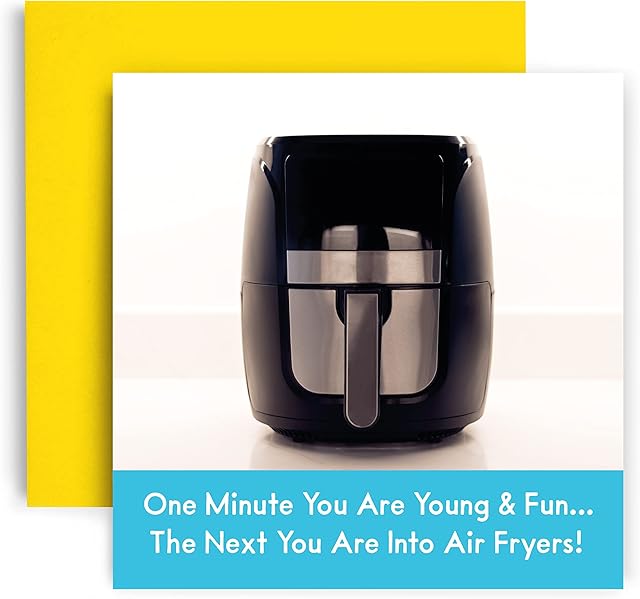 Huxters Funny Birthday Card  Young and Fun Air Fryers - Happy Birthday Card for him gifts from men - Friend Birthday Card  Gift card  Funny Cards for Women and her  Gift Card  14.8cm (Air Fryer)