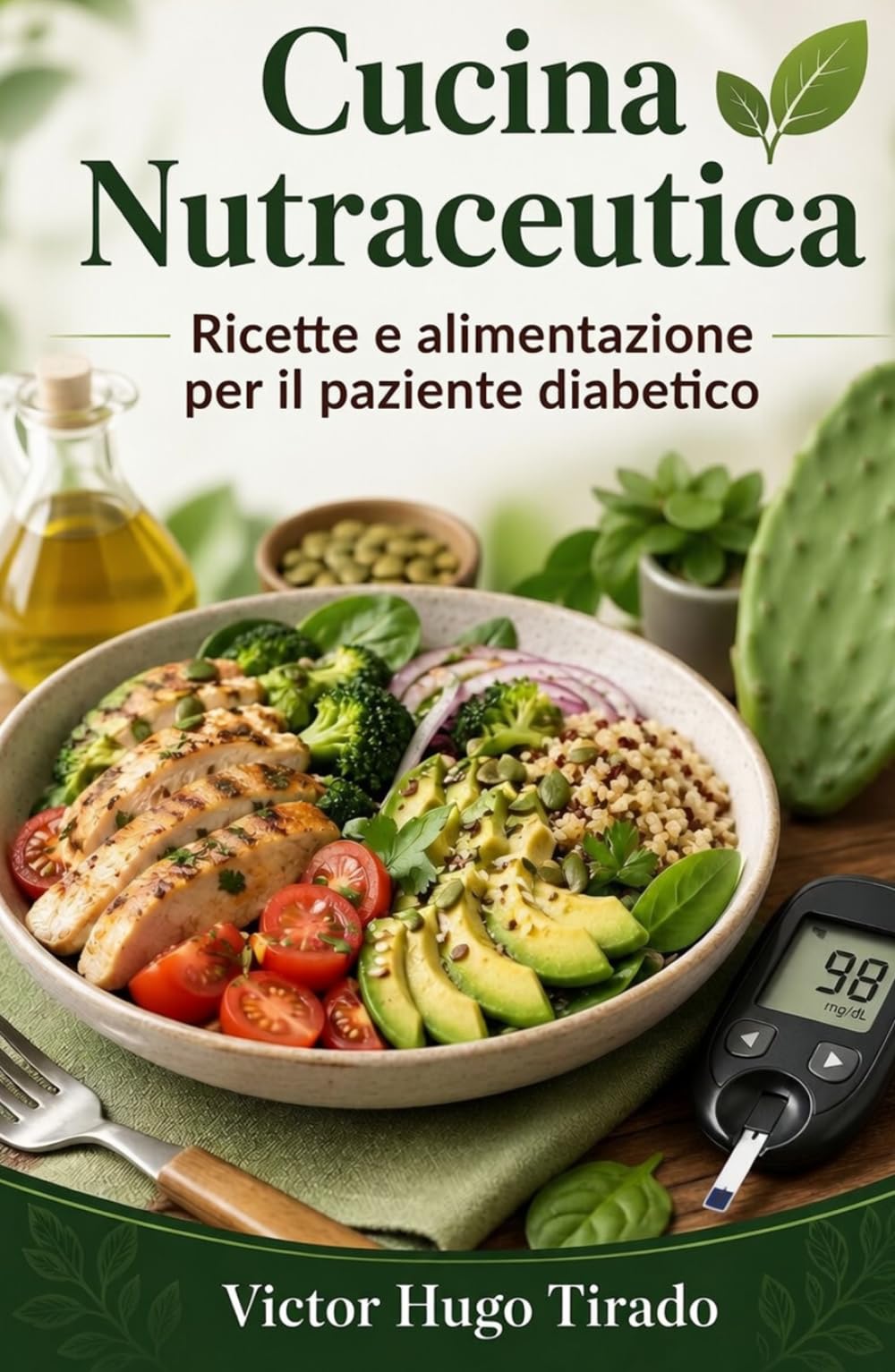 Cucina Nutraceutica - Ricette e alimentazione per il paziente diabetico: Ricette a basso indice glicemico per controllare la glicemia e migliorare la salute metabolica