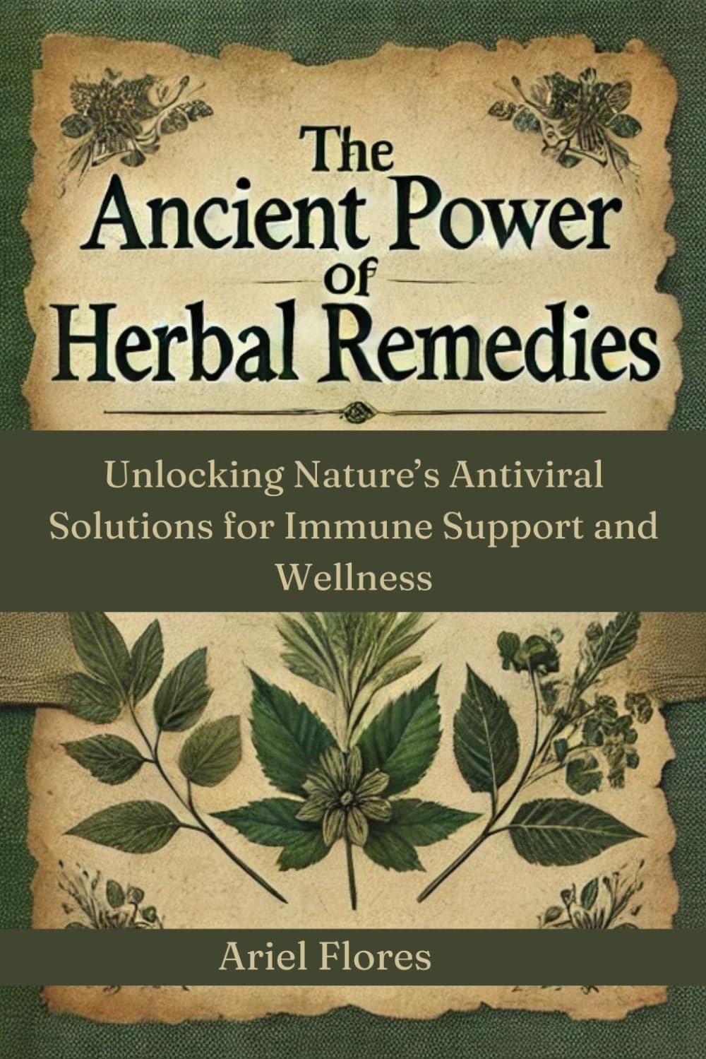 The Ancient Power of Herbal Remedies: Unlocking Nature’s Antiviral Solutions for Immune Support and Wellness