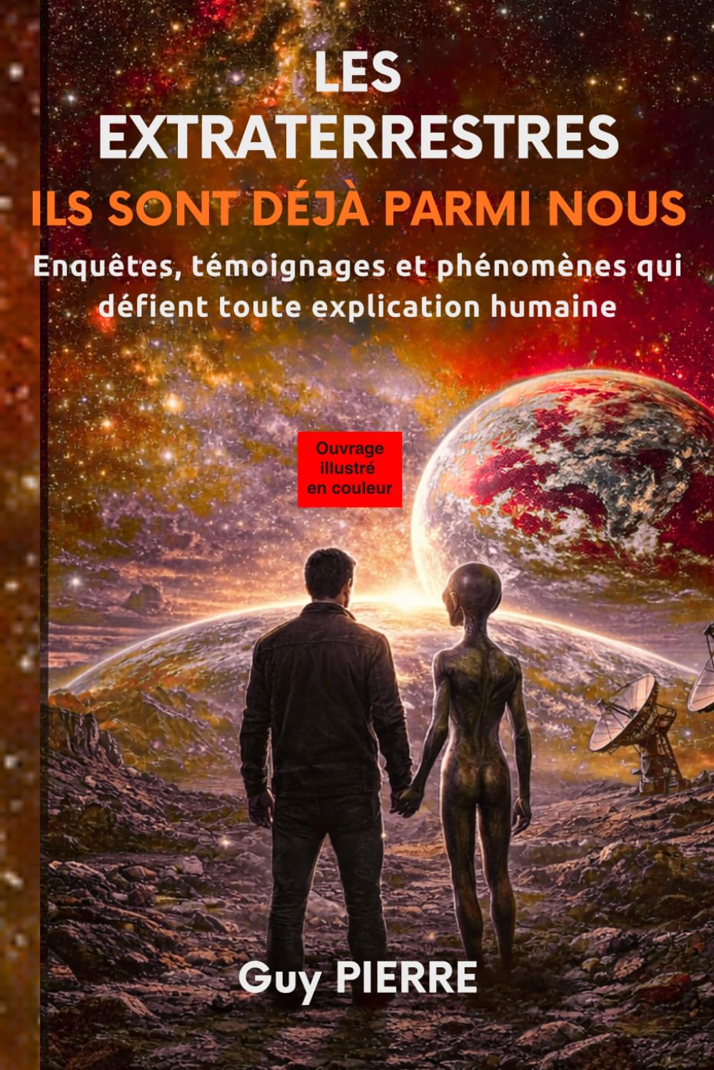 LES EXTRATERRESTRES, ILS SONT DÉJÀ PARMI NOUS: Enquêtes, Témoignages et Phénomènes qui Défient toute Explication Humaine