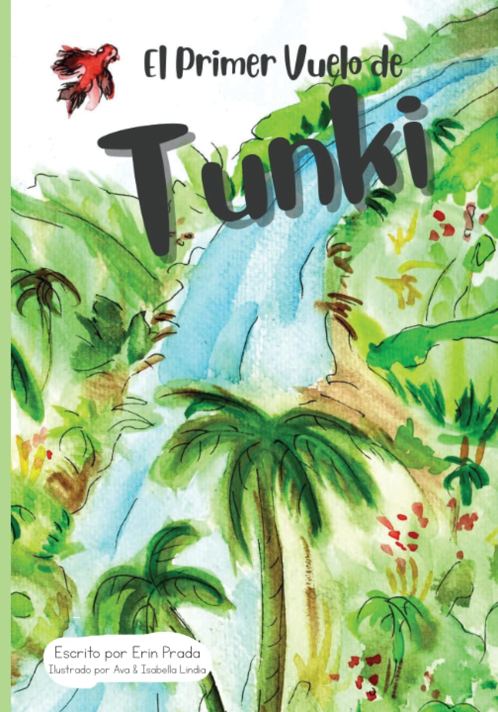 El primer vuelo de Tunki: Tunki's First Flight (Creo En Ti Media Bilingual Books)