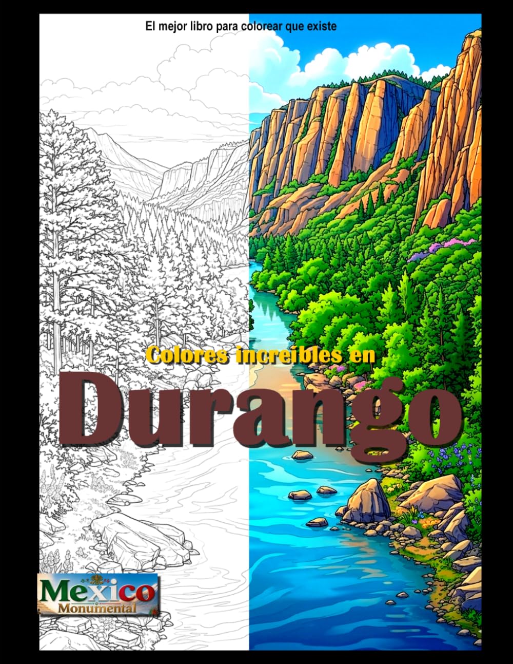 Colores increíbles en Durango: Un libro de colorear (Mexico monumental)