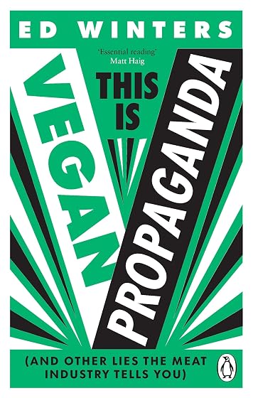 This Is Vegan Propaganda: How a Plant-Based Diet Can Improve Your Health and Save the Planet
