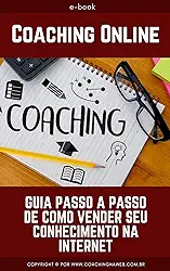 Coaching Online: Guia Passo a Passo de Como Vender Seu Conhecimento na Internet