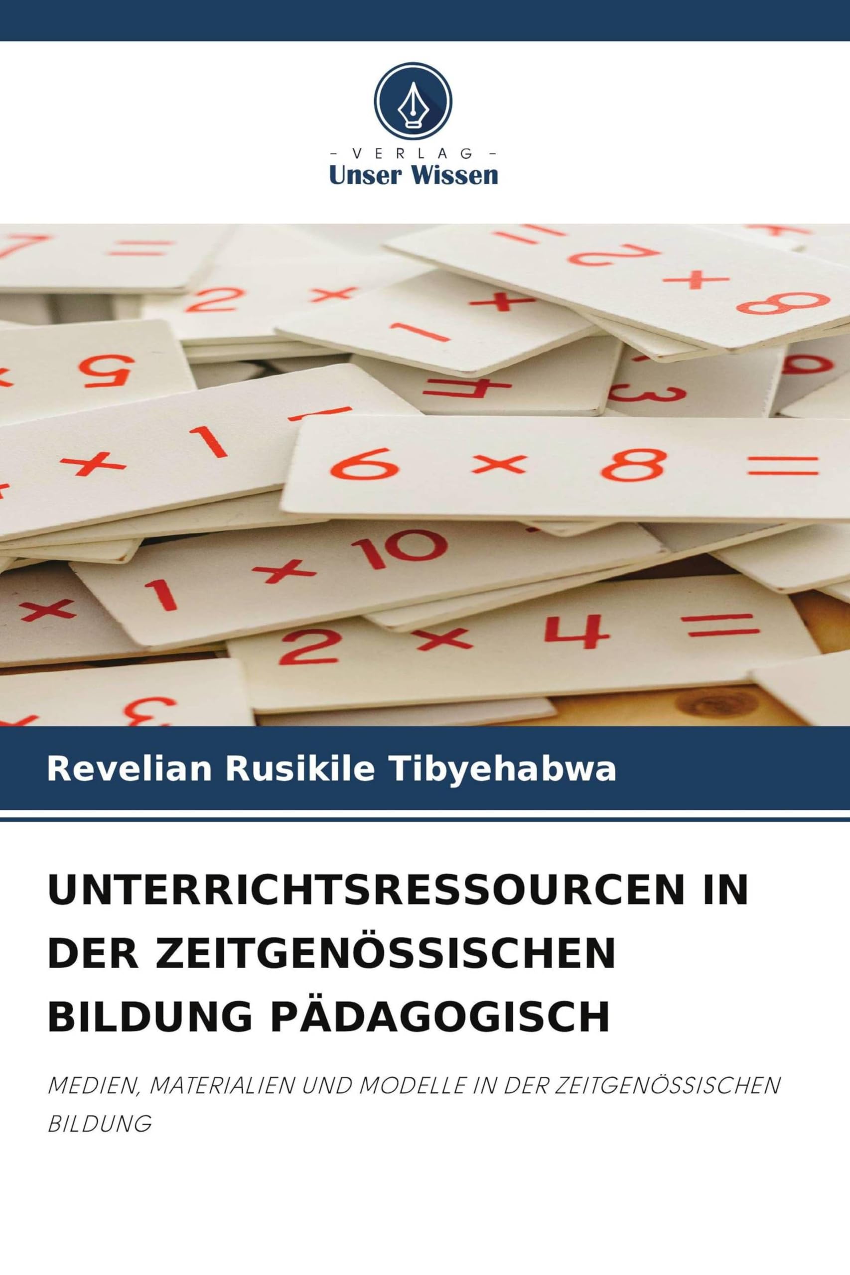 UNTERRICHTSRESSOURCEN IN DER ZEITGENÖSSISCHEN BILDUNG PÄDAGOGISCH: MEDIEN, MATERIALIEN UND MODELLE IN DER ZEITGENÖSSISCHEN BILDUNG