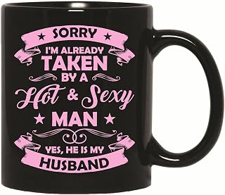 Funny Gift for Women Taken by Hot Sexy Man 11oz 15oz Black Coffee Mug