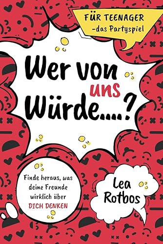 Wer von uns würde ...? Für Teenager - das Partypiel: Finde heraus, was deine Freunde wirklich über dich denken!