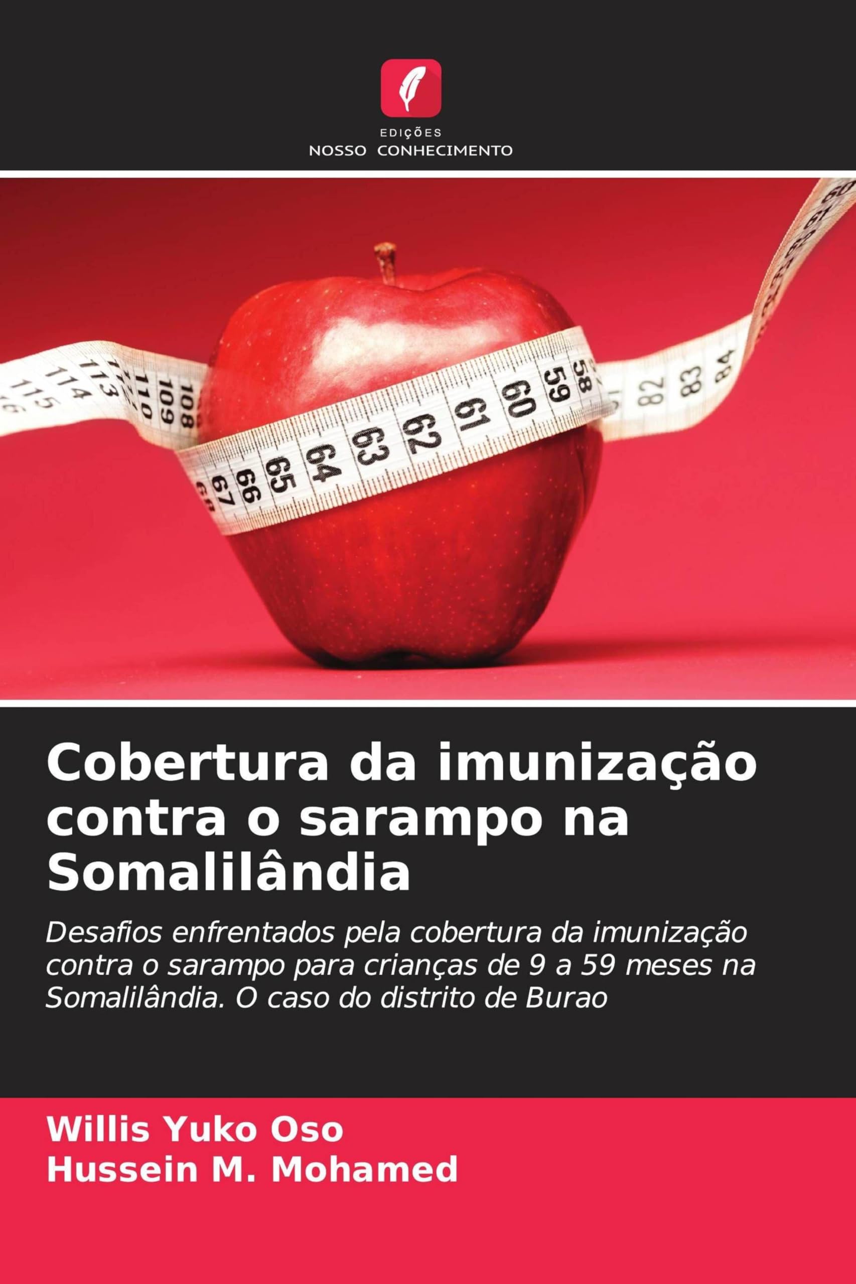 Cobertura da imunização contra o sarampo na Somalilândia: Desafios enfrentados pela cobertura da imunização contra o sarampo para crianças de 9 a 59 meses na Somalilândia. O caso do distrito de Burao