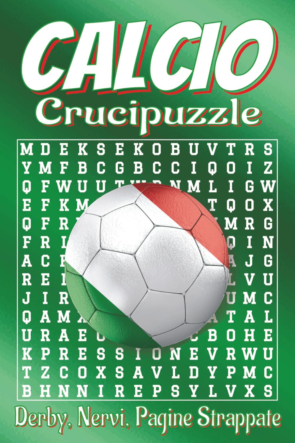 Libro di Crucipuzzle sul Calcio: Caratteri grandi: campionato italiano, calciatori, stadi, derby e altro | 6x9 pollici, 110 pagine | 55 puzzle, 660 parole | Regalo per vacanze e pause dal tifo