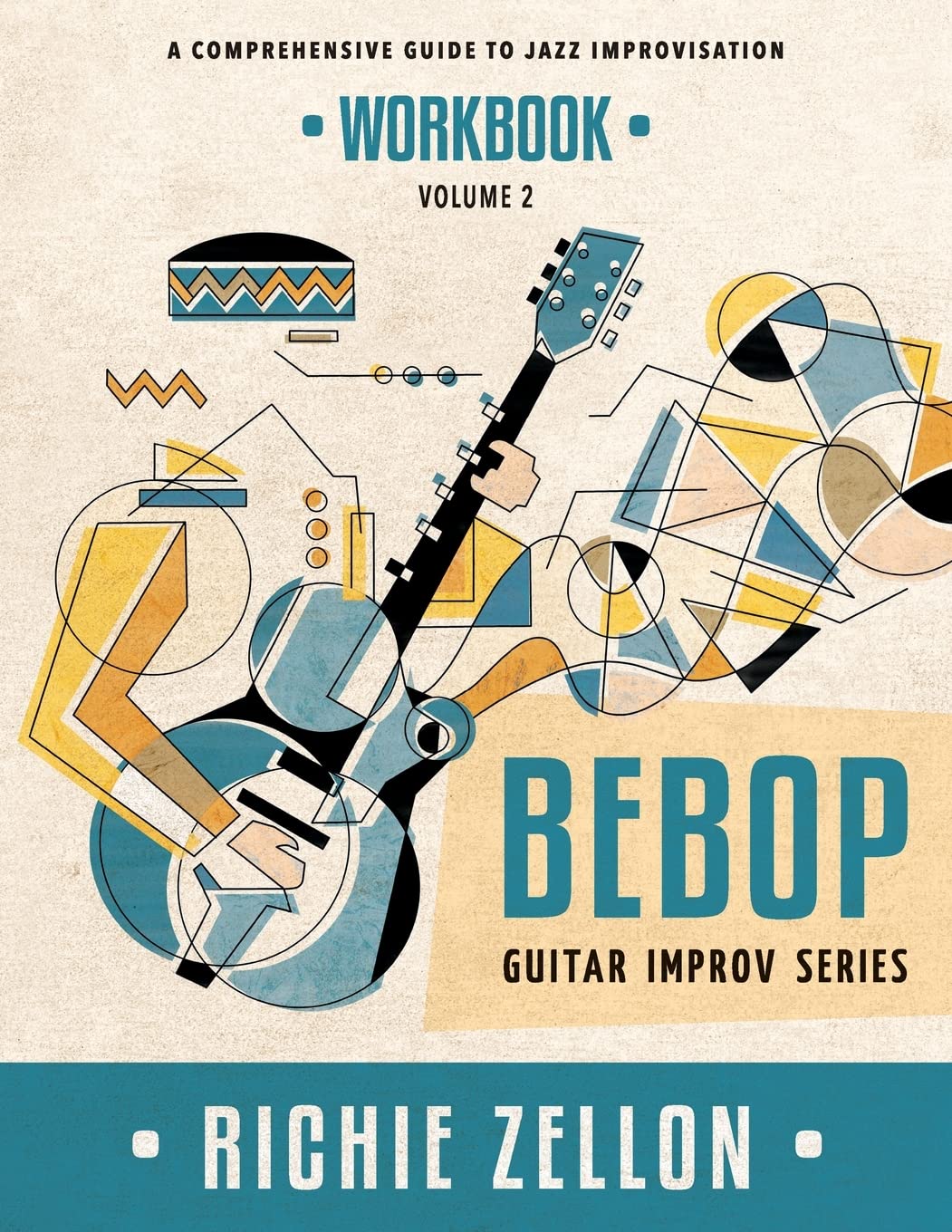 Bebop Guitar Improv Series VOL 2- Workbook: A Comprehensive Guide To Jazz Improvisation: Volume 2