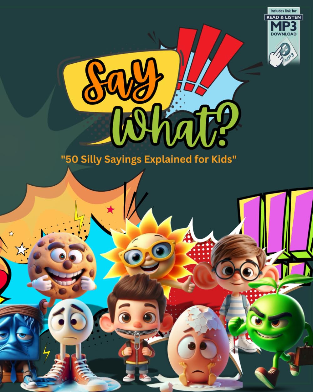 Say What? 50 Silly Sayings Explained for Kids: Unlock the Secret Meanings Behind 50 Funny Phrases with Laughter and Learning!