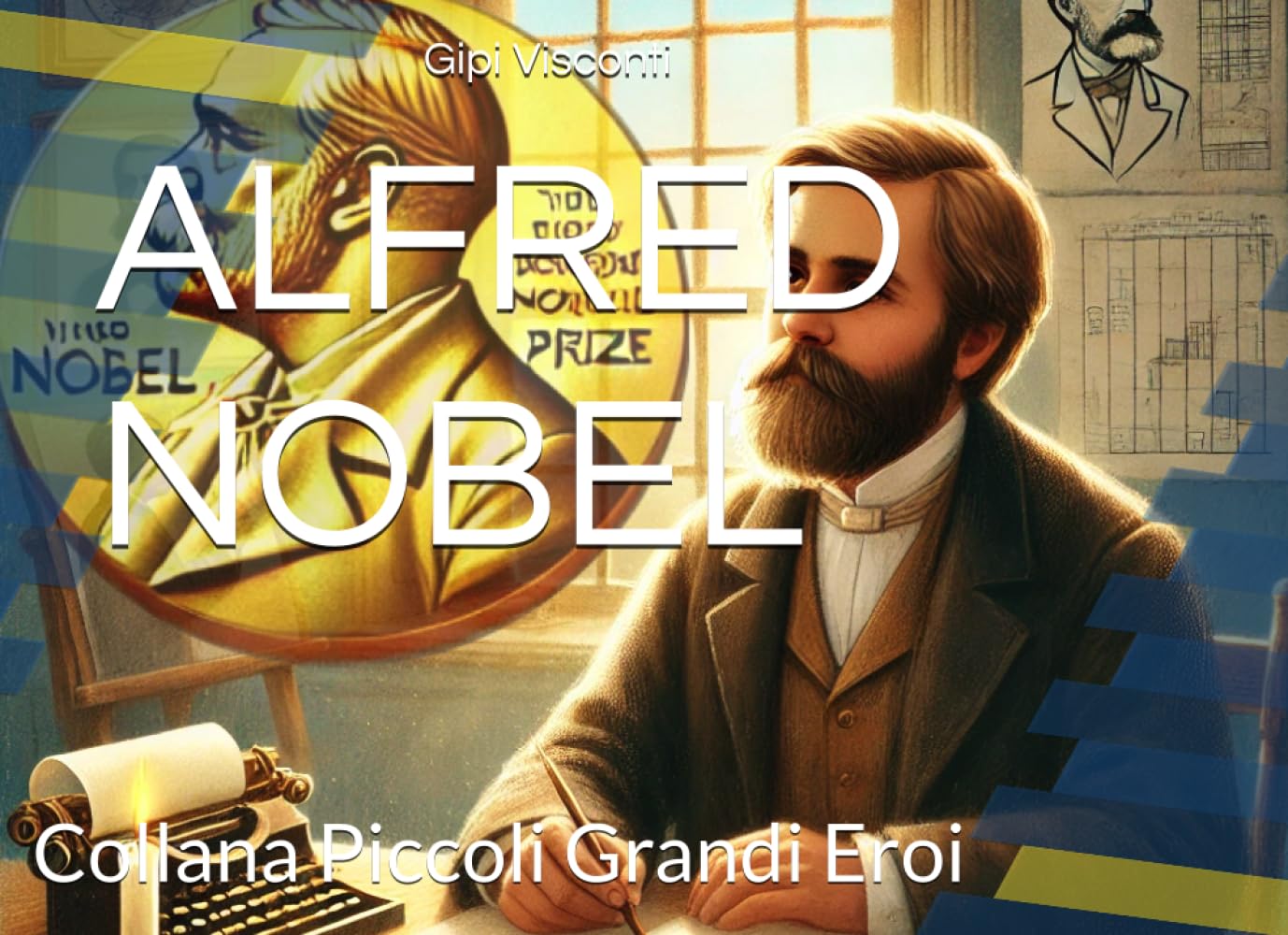 ALFRED NOBEL: Il bambino che trasformò le idee in responsabilità