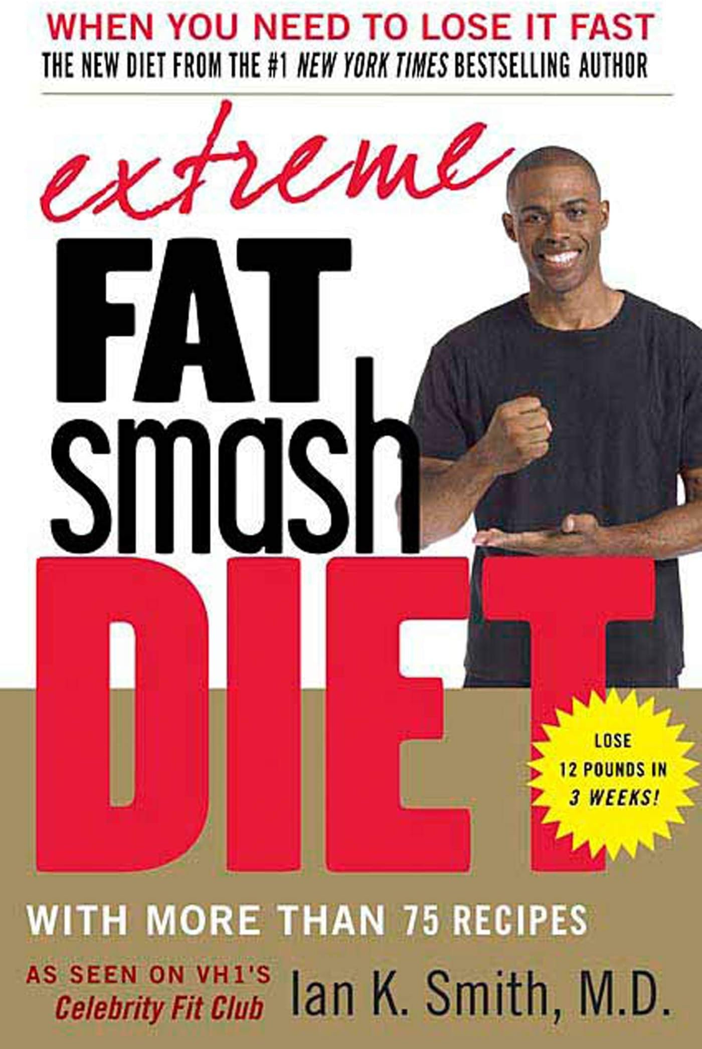 Extreme Fat Smash Diet: With More Than 75 Recipes