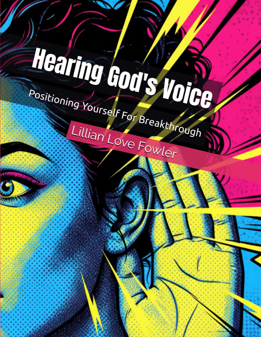 Hearing God's Voice: Positioning Yourself For Breakthrough