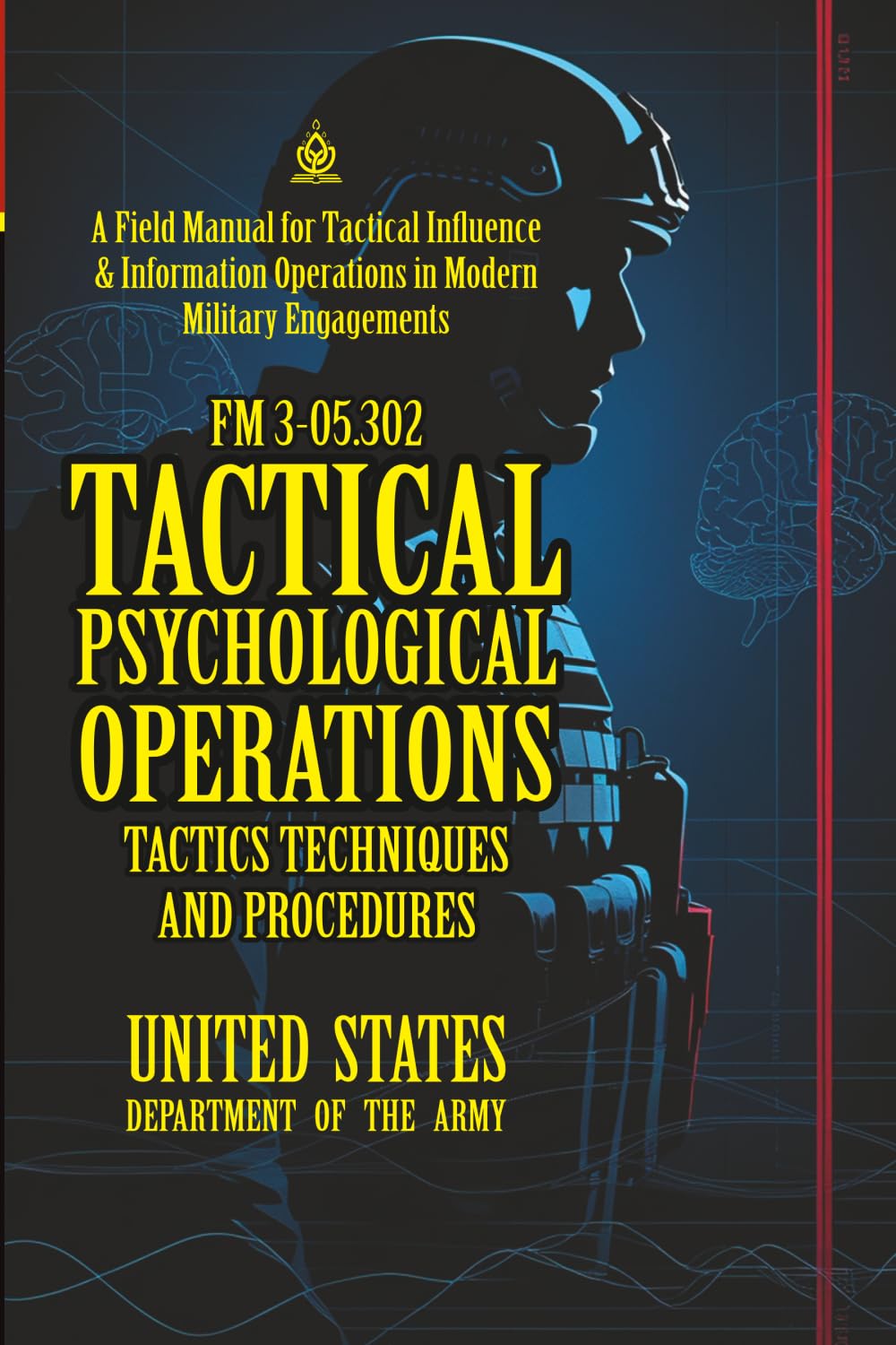 FM 3-05.302 Tactical Psychological Operations: Tactics, Techniques, and Procedures: [Annotated] A Field Manual for Tactical Influence & Information Operations in Modern Military Engagements
