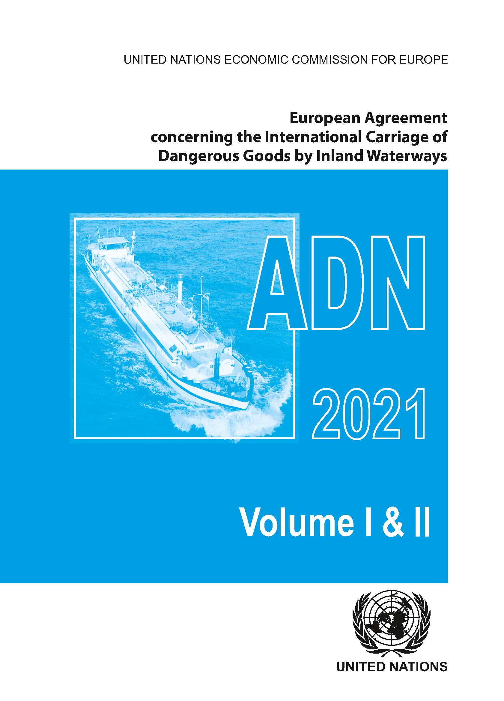 European Agreement Concerning the International Carriage of Dangerous Goods by Inland Waterways ADN 2021: Applicable As from 1 January 2021