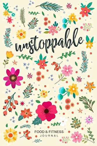 Unstoppable Food &amp; Fitness Journal: Fun &amp; Interactive Food &amp; Fitness Planner for Weight Loss and Diet Plans With Daily Inspirations