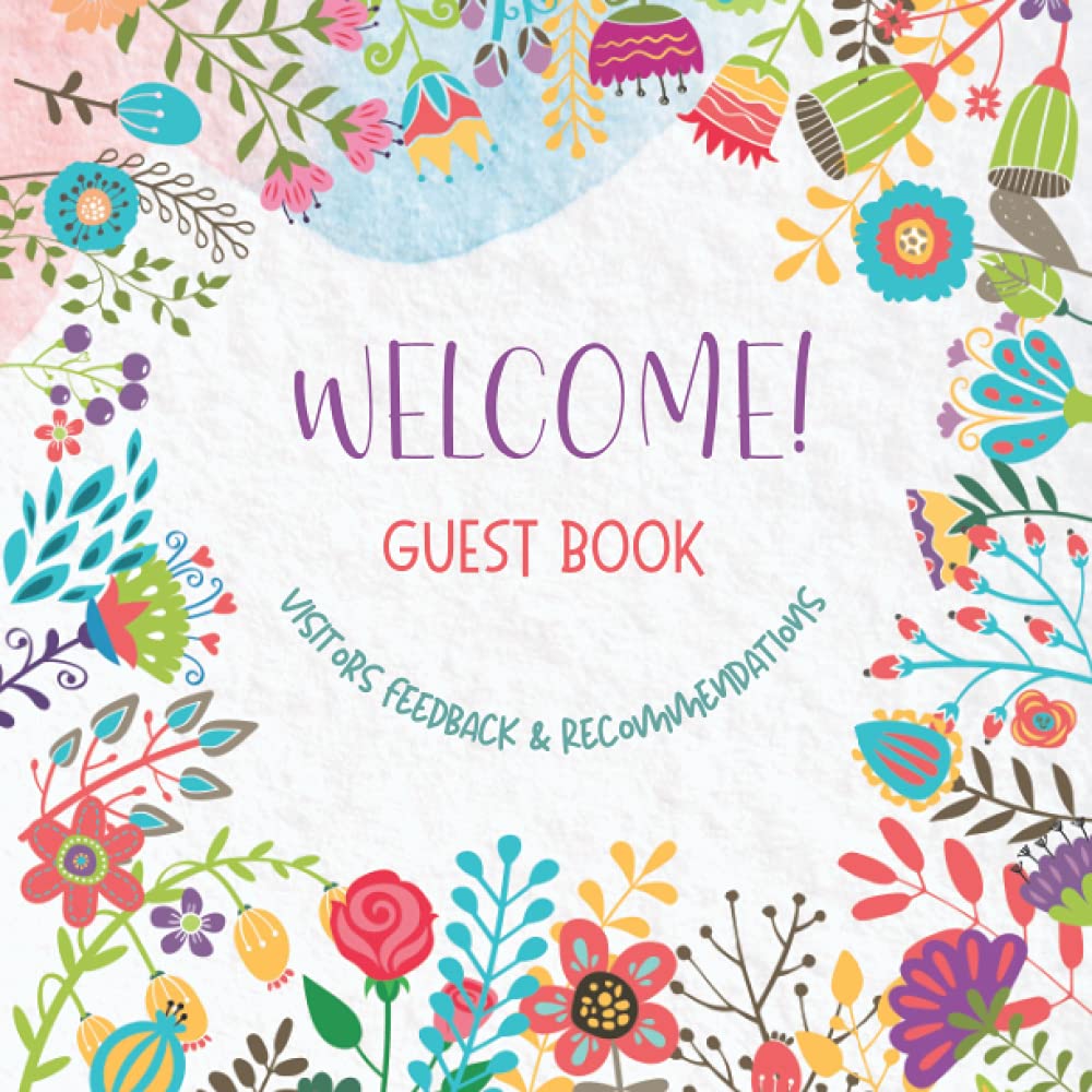 Welcome Guest Book Visitors Feedback & Recommendations: Guest Book, Visitors Book, Guests feedback and Comments journal, Large size (8.5x8.5”) 120 Pages for Vacation Home Rental Business