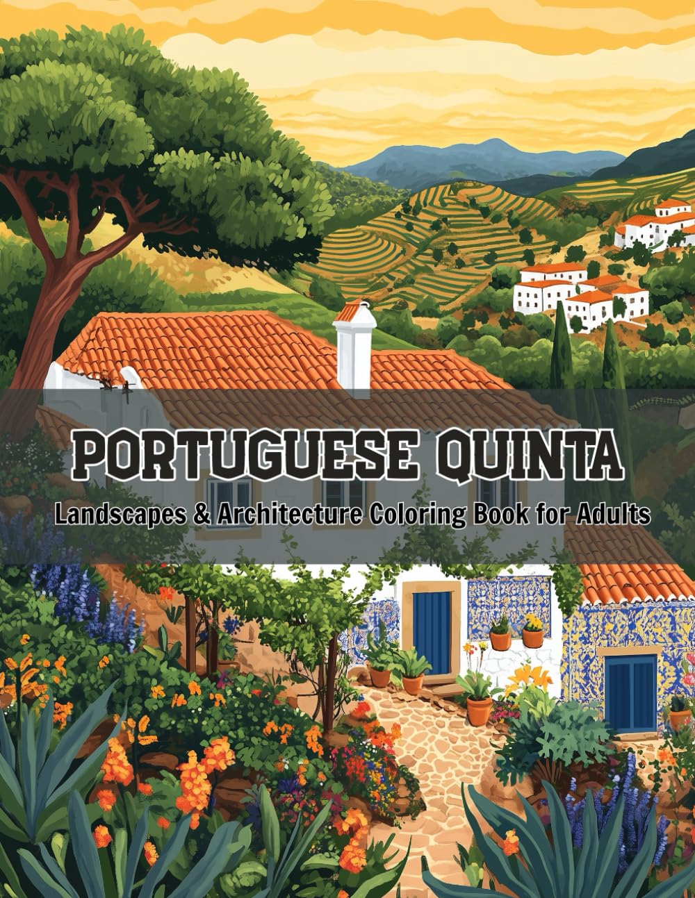 Portuguese Quinta Landscapes - A Relaxing Architecture Coloring Book for Adults (Color the World: Houses, Landscapes & Architecture Series)