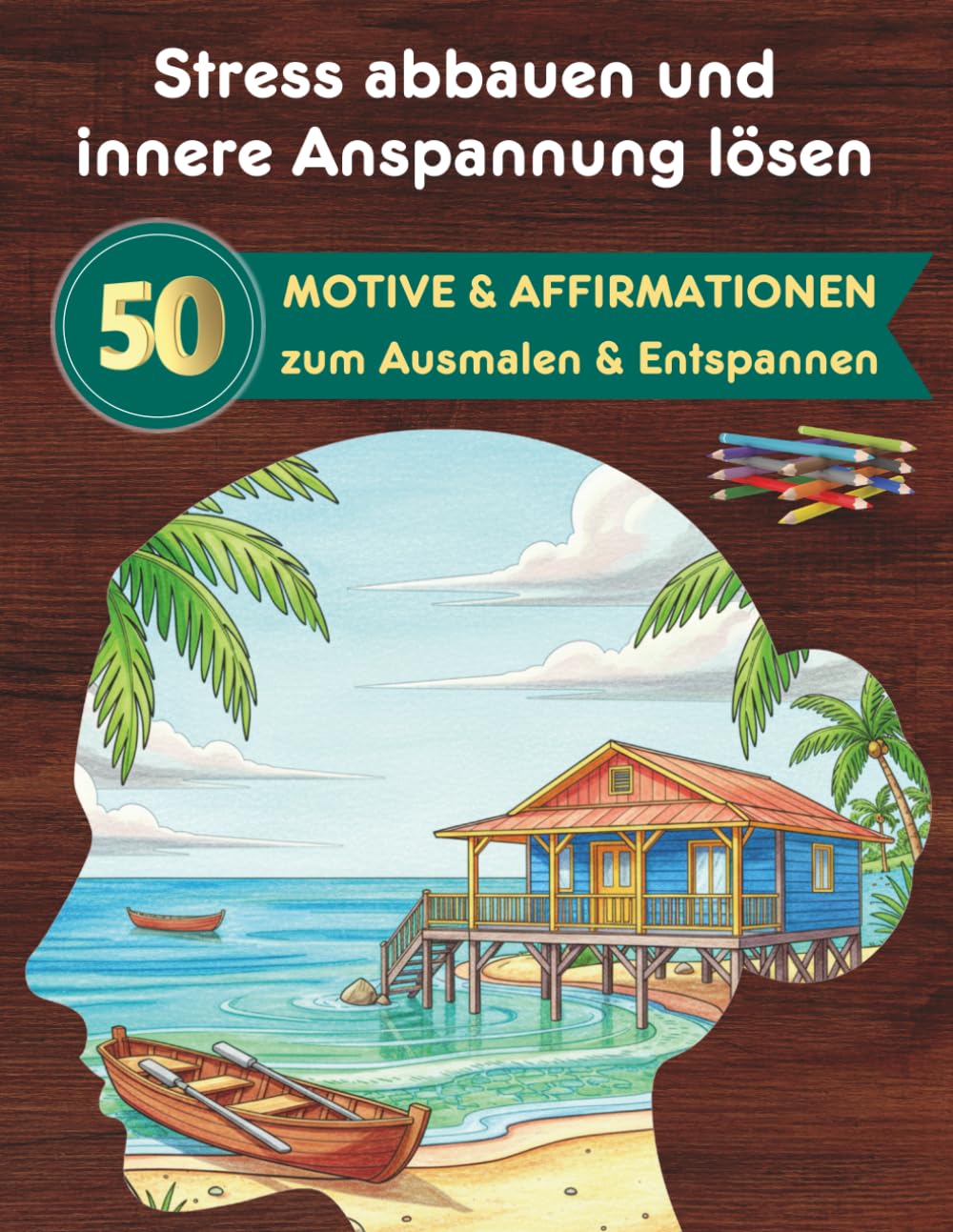 Malbuch für Erwachsene - Stress abbauen und innere Anspannung lösen: Band 4.1 "Selbstfürsorge statt Überforderung" (Bunte Momente für innere Ruhe)
