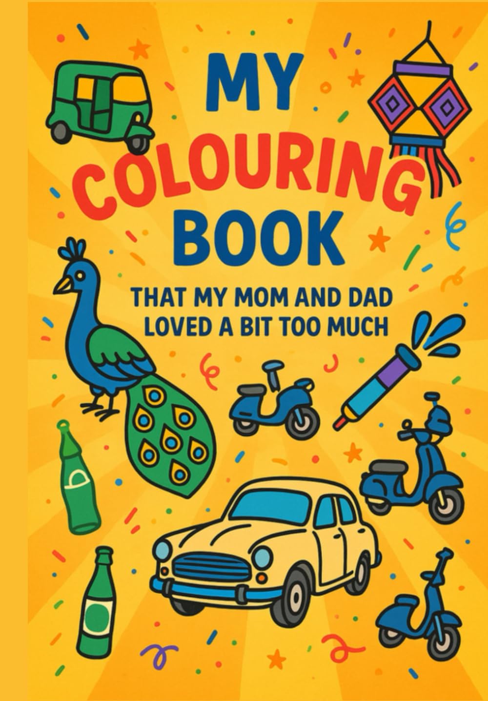 MY COLOURING BOOK: THAT MY PARENTS LOVED A BIT TOO MUCH