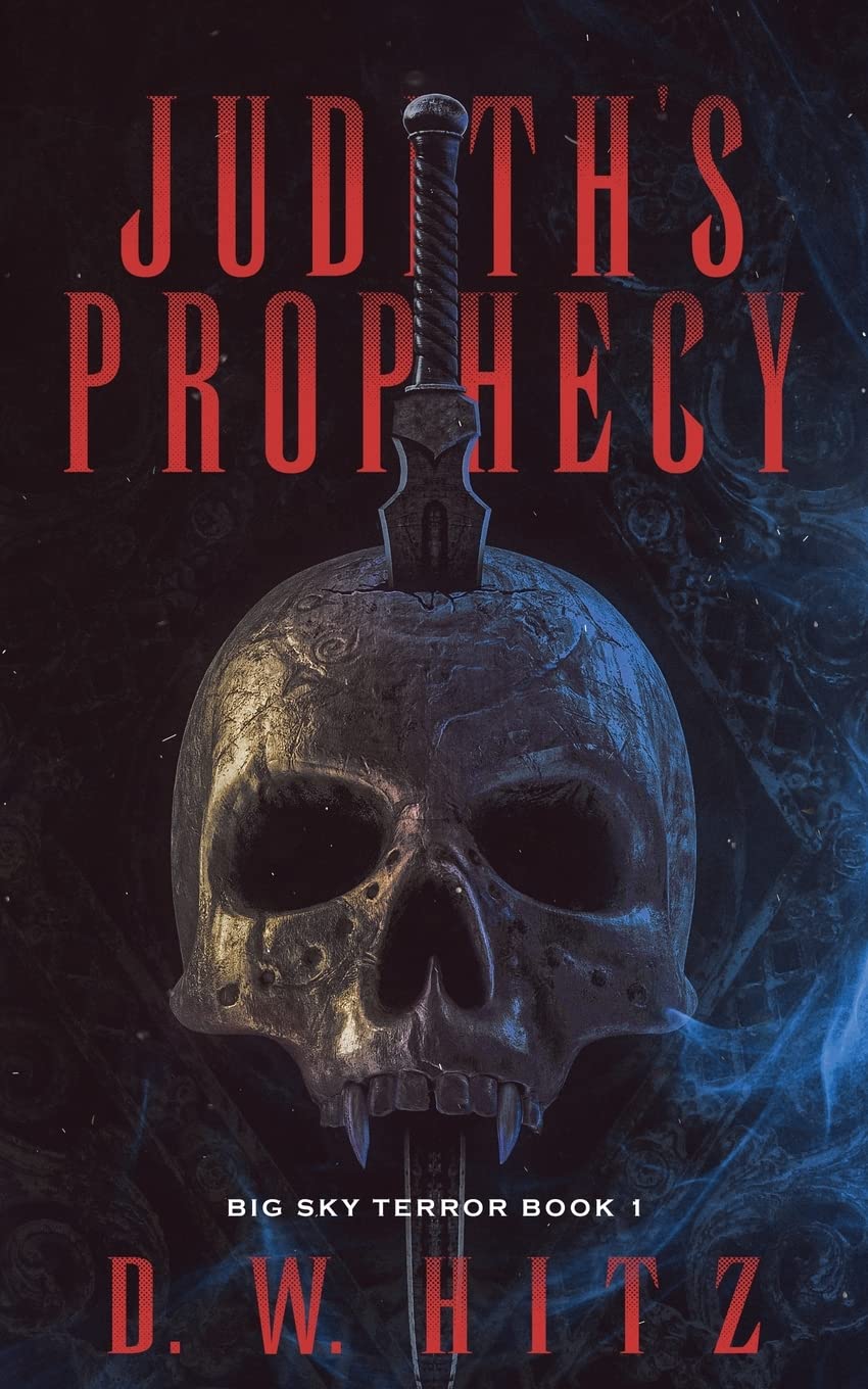 Judith's Prophecy (Big Sky Terror) D.W. Hitz 9781622537372 Amazon Judith's Prophecy (Big Sky Terror) D.W. Hitz 9781622537372 Amazon