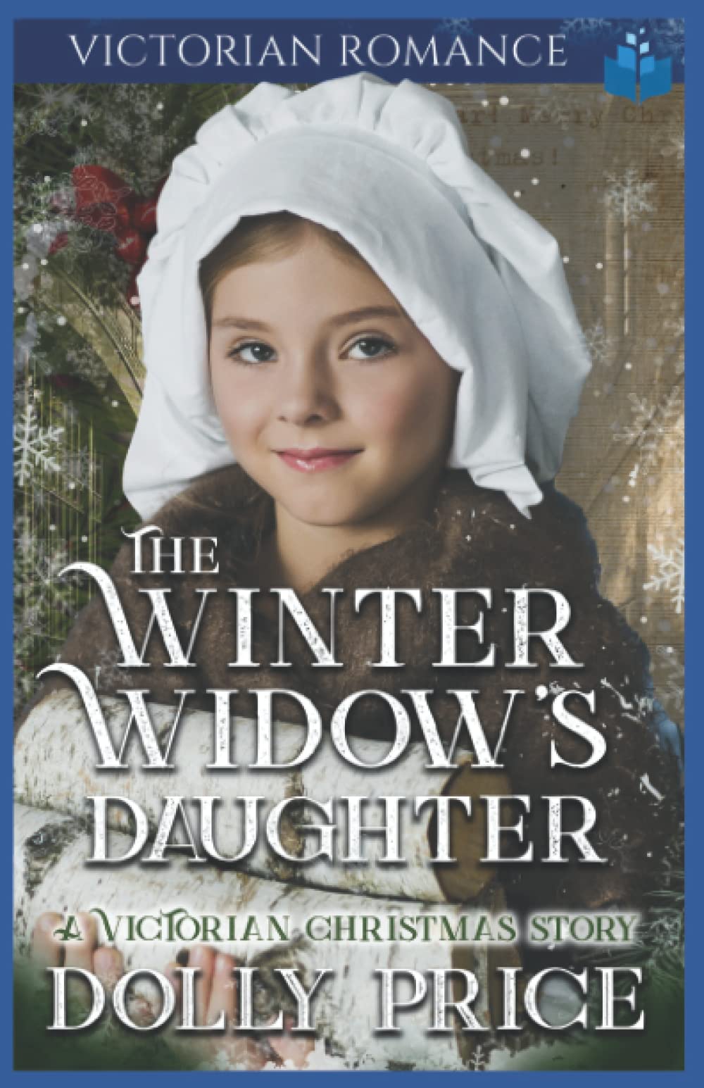 The Winter Widow's Daughter: Victorian Romance: 8 (Heartwarming Christmas Victorian Saga Romance)