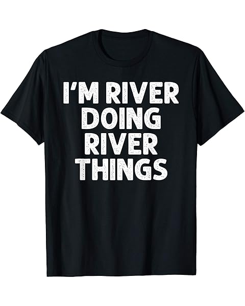 RIVER Gift Doing Name Things Funny Personalized Joke Men T-Shirt