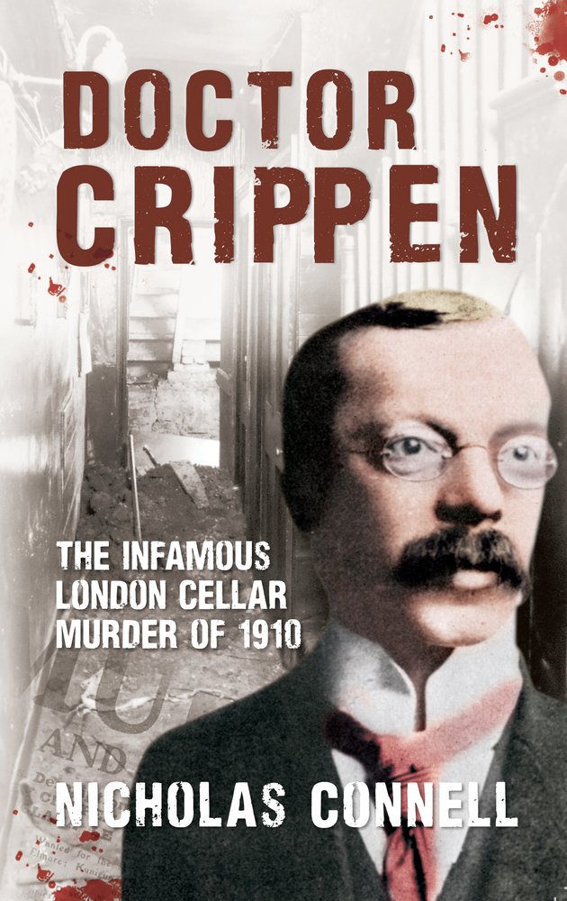 Doctor Crippen: The Infamous London Cellar Murder of 1910
