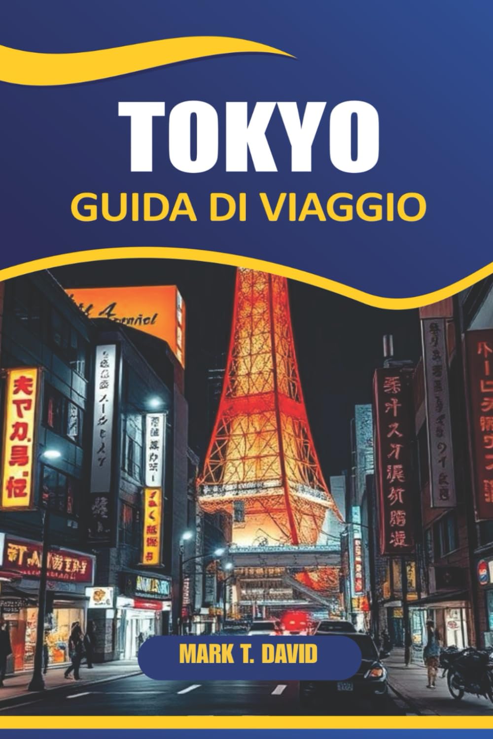 Tokyo Guida Di Viaggio 2026: Esplora le meraviglie moderne del Giappone, i templi storici, la vivace cultura di strada, i monumenti imperdibili e le gemme nascoste del Giappone