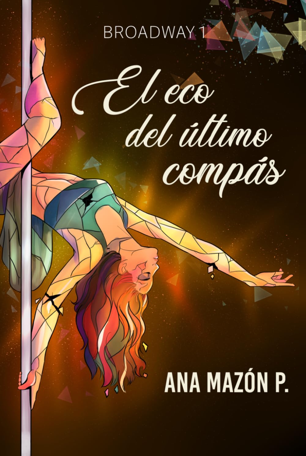 EL ECO DEL ÚLTIMO COMPÁS: Novela contemporánea sobre sueños rotos, nuevos comienzos y segundas oportunidades (BILOGÍA BROADWAY)
