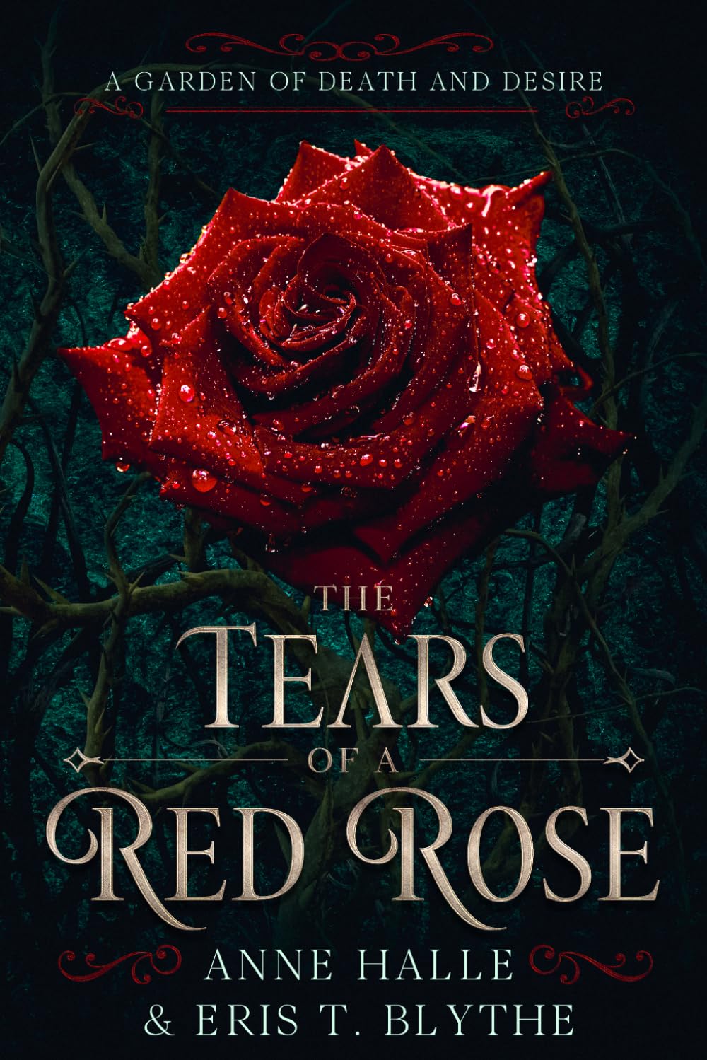 The Tears of a Red Rose: A Dark Forbidden Love Romantasy (A Garden of Death and Desire)