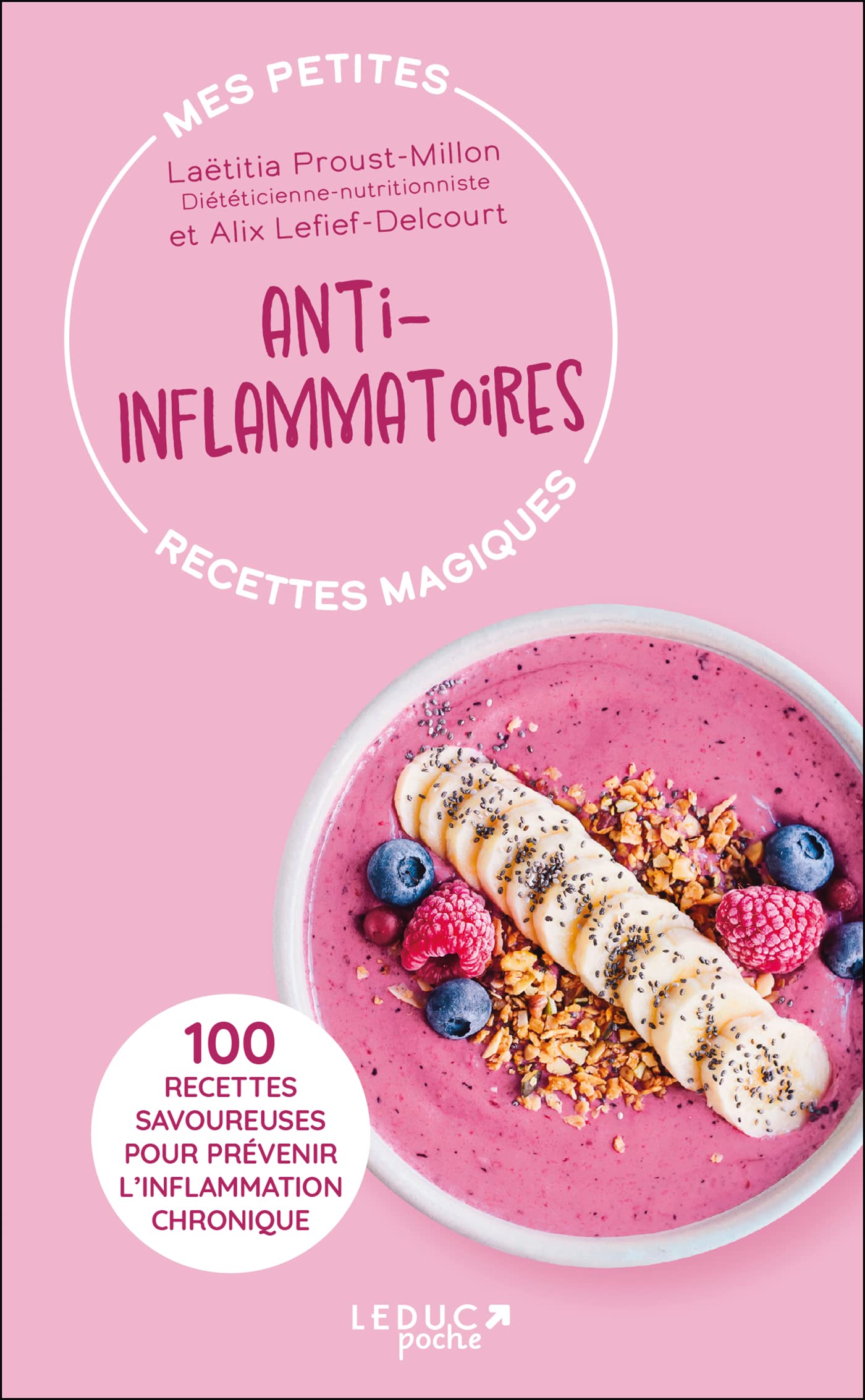 Mes petites recettes magiques anti-inflammatoires - édition 2023: 100 RECETTES SAVOUREUSES POUR PRÉVENIR L’INFLAMMATION CHRONIQUE