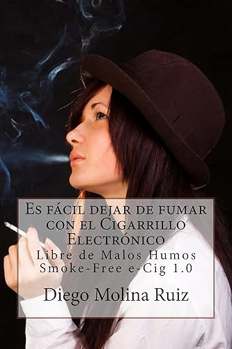 Es fácil dejar de fumar con el CIGARRILLO ELECTRÓNICO (Spanish Edition)