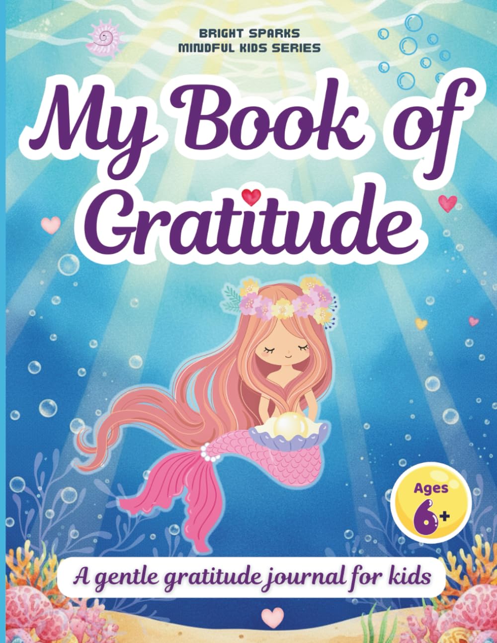 My Book of Gratitude: A Gratitude Journal for Kids with Unique Morning & Evening Prompts (Ages 6+)
