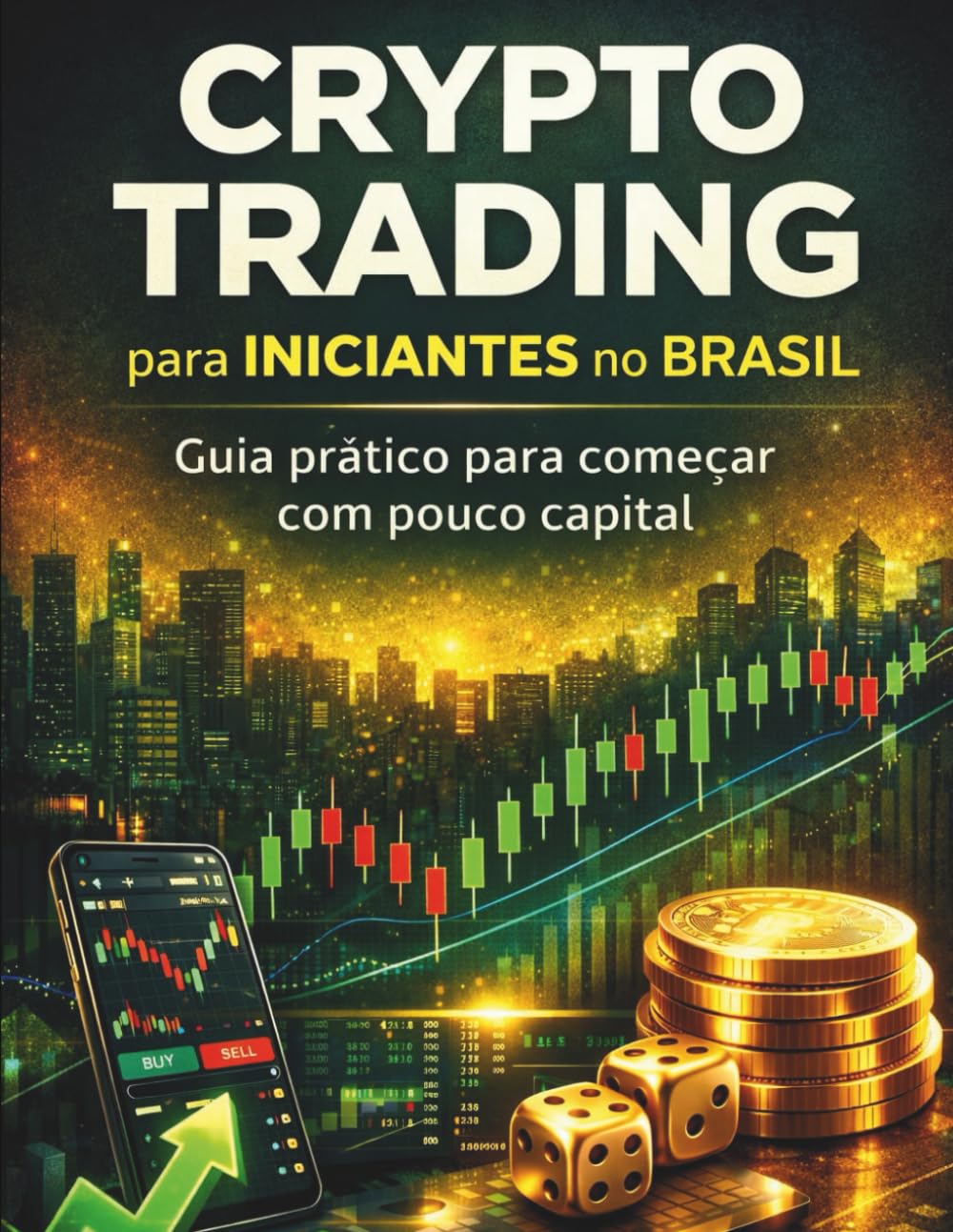 Crypto Trading para Iniciantes no Brasil: Guia prático para começar com pouco capital: 1 (Academia Cripto Brasil)