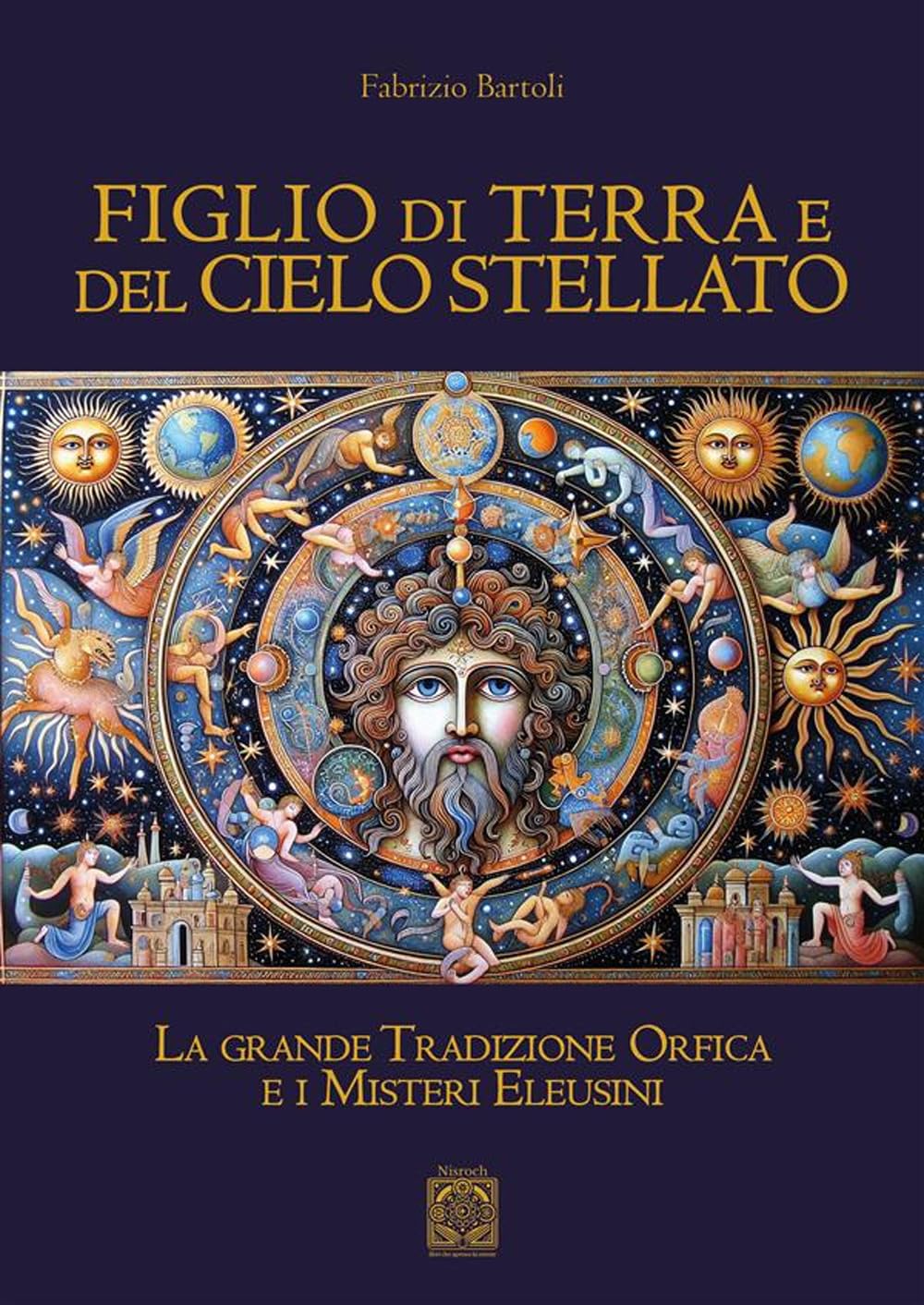 Figlio Di Terra E Del Cielo Stellato. La Grande Tradizione Orfica E I Misteri Eleusini - 4
