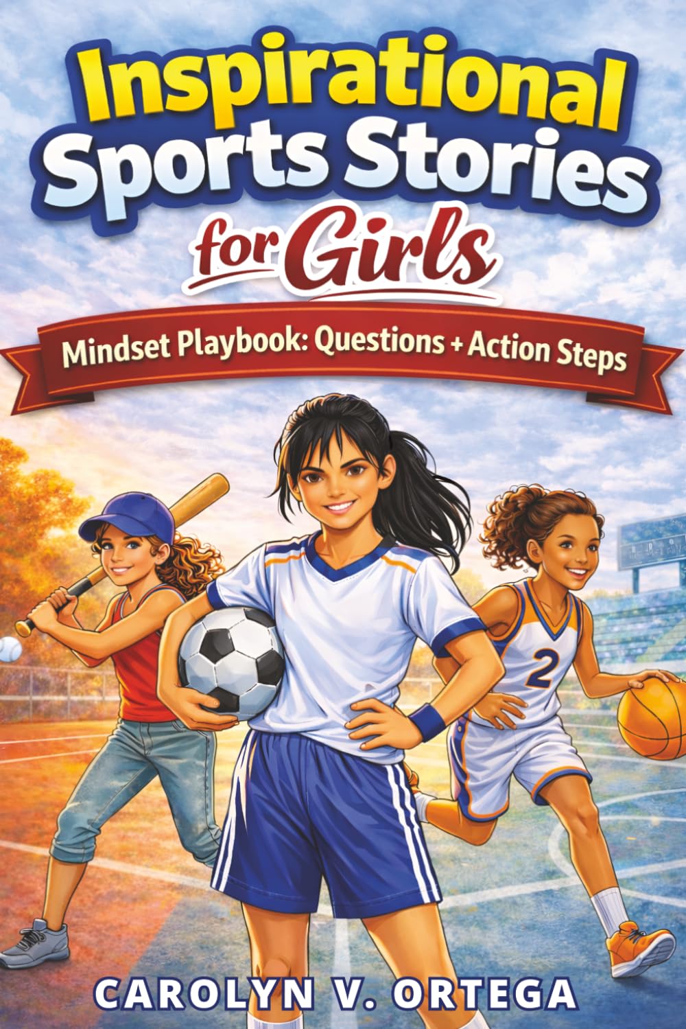Inspirational Sports Stories for Girls: Courage & Confidence for Young Athletes Ages 8–12 | Mindset Playbook After Every Story