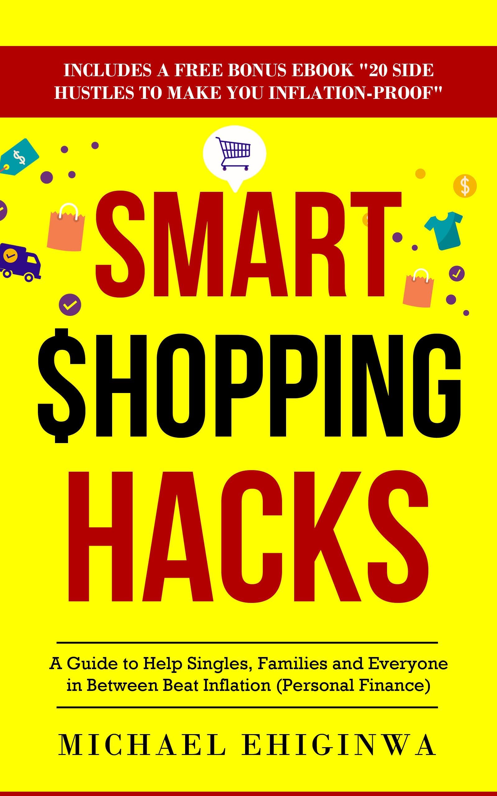 Smart Shopping Hacks: A Guide to Help Singles, Families, and Everyone in Between Beat Inflation (Personal Finance)