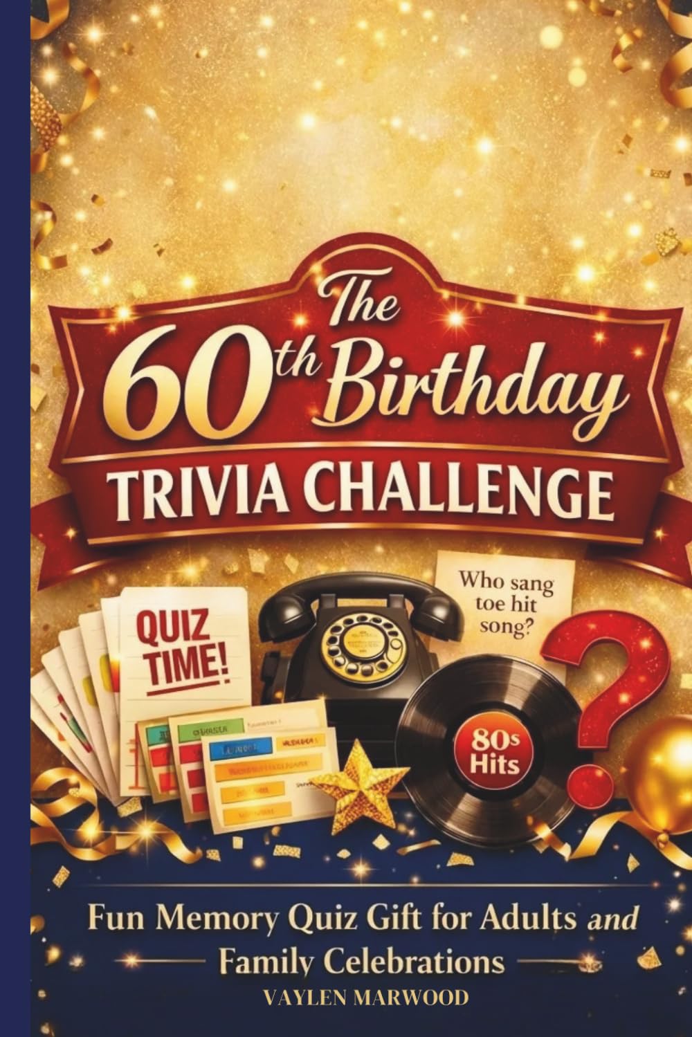 THE 60TH BIRTHDAY TRIVIA CHALLENGE: Fun Memory Quiz Gift for Adults and Family Celebrations