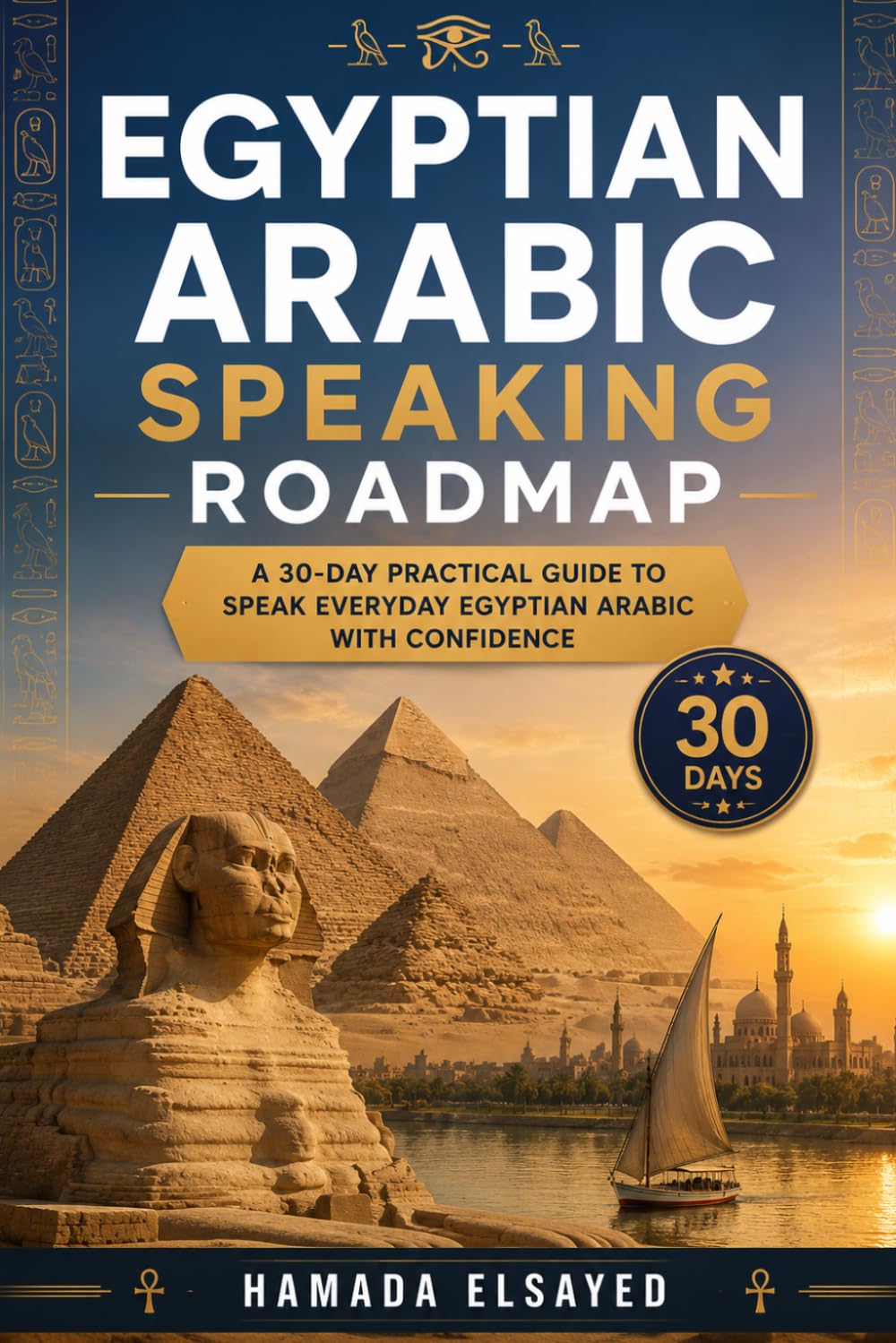 Egyptian Arabic Speaking Roadmap: A 30-Day Practical Guide to Speak Everyday Egyptian Arabic with Confidence: 1 (30-Day Roadmaps)