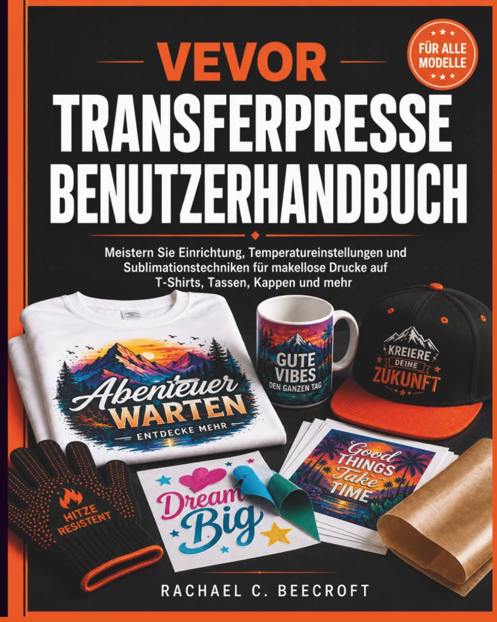 VEVOR Transferpresse Benutzerhandbuch: Meistern Sie Einrichtung, Temperatureinstellungen und Sublimationstechniken für makellose Drucke auf T-Shirts, Tassen, Kappen und mehr